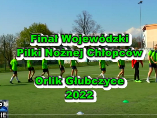 Finał Wojewódzki Piłki Nożnej Chłopców Orlik Głubczyce 2022