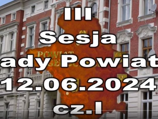 III Sesja Rady Powiatu 12.06.2024 cz. I