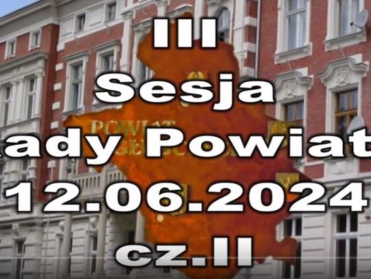 III Sesja Rady Powiatu 12.06.2024 cz.II