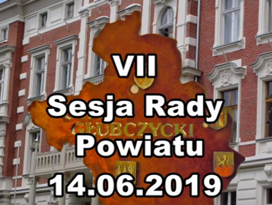 VII Sesja Rady Powiatu 14.06.2019