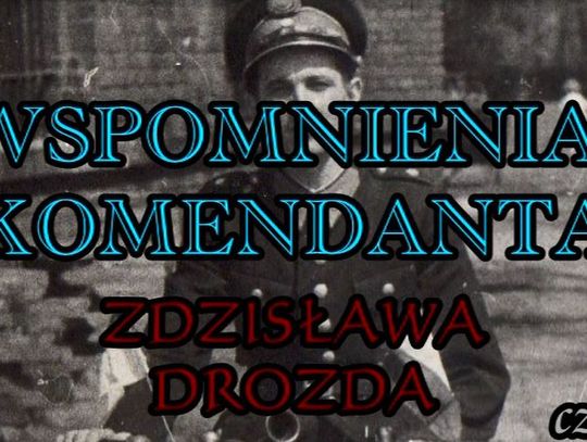 Wspomnienia komendanta - Zdzisława Drozda