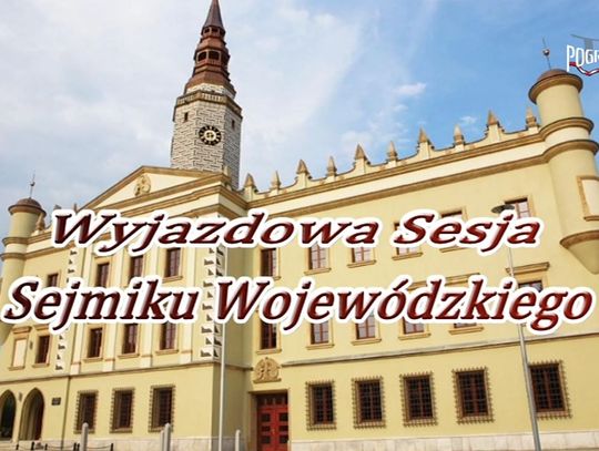 Wyjazdowa Sesja Sejmiku Wojewódzkiego
