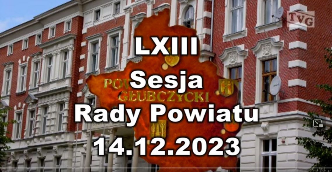 LXIII Sesja Rady Powiatu 14.12.2023 cz.2