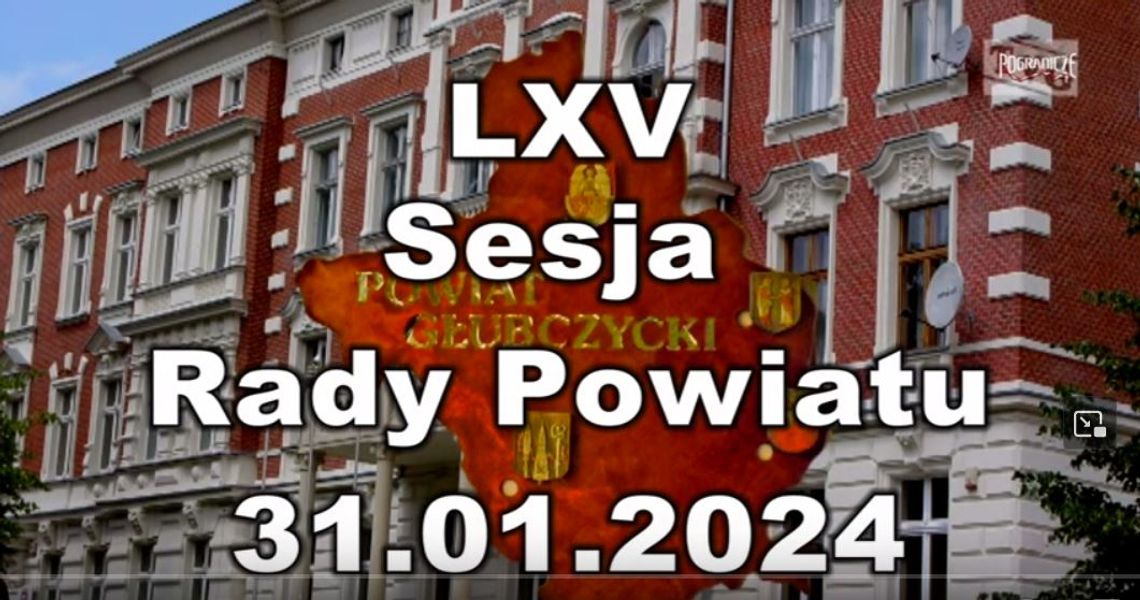 LXV Sesja Rady Powiatu 31.01.2024