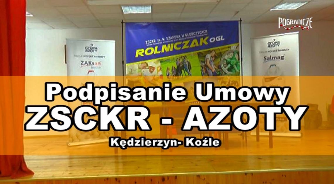 Podpisanie umowy ZSCKR - Azoty K-Koźle