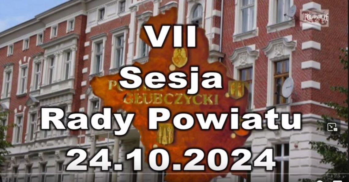 VII Sesja Rady Powiatu 24.10.2024