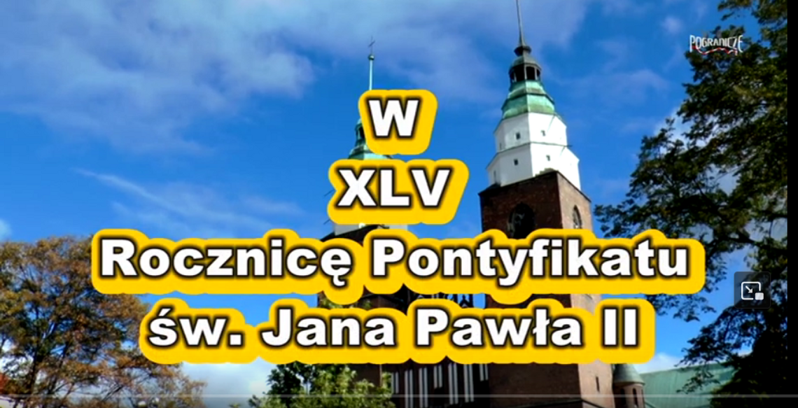 W XLV Rocznicę Pontyfikatu św Jana Pawla II