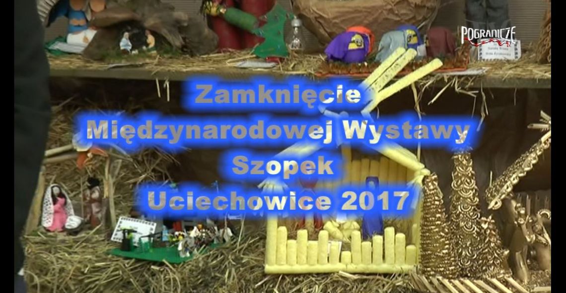 Zamknięcie Międzynarodowej Wystawy Szopek Bożonarodzeniowych Uciechowice 2016/2017