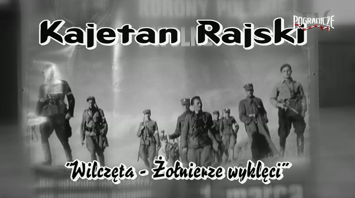 Żołnierze Wyklęci - Kajetan Rajski